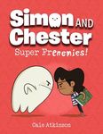 Super Frenemies! (Simon and Chester Book #5)