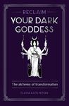 Reclaim your Dark Goddess: The alchemy of transformation