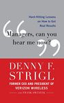 Managers, Can You Hear Me Now?: Hard-Hitting Lessons on How to Get Real Results