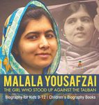 Malala Yousafzai: The Girl Who Stood Up Against the Taliban - Biography for Kids 9-12 | Children's Biography Books