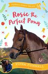 Rosie the Perfect Pony (Pippa's Pony Tales)