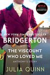 The Viscount Who Loved Me: Anthony's Story, The Inspriation for Bridgerton Season Two (Bridgertons, 2)