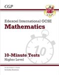 Edexcel International GCSE Maths 10-Minute Tests - Higher (includes Answers): for the 2025 and 2026 exams (CGP IGCSE Maths)