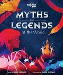 Lonely Planet Myths and Legends of the World 1 1st Ed.