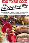 How To Eat Cock The Sofa King Easy Way: The essential cookbook for eating cock