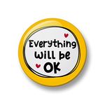 Everything will be OK, Button Badge Pin - 32mm - Cute Positivity gift, Positive thinking, Supportive, Motivational Badge, Positive Quote (Yellow)