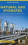 NATURAL GAS HYDRATES : A GUIDE FOR ENGINEERS, 4TH EDITION