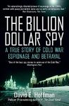 The Billion Dollar Spy: A True Story of Cold War Espionage and Betrayal