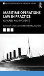 Maritime Operations Law in Practice: Key Cases and Incidents (Routledge Research on the Law of the Sea)