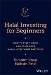 Halal Investing for Beginners: How to Start, Grow and Scale Your Halal Investment Portfolio