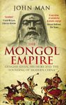 Mongol Empire, The: Genghis Khan, his heirs and the founding of modern China