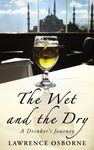 The Wet And The Dry: A Drinker's Journey