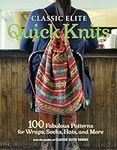 Classic Elite Quick Knits: 100 Fabulous Patterns for Wraps, Socks, Hats, and More