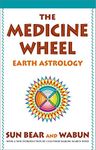 The Medicine Wheel: Earth Astrology