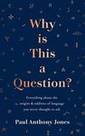 Why Is This a Question?: The origins, oddities and mysteries of language