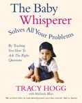 The Baby Whisperer Solves All Your Problems (By Teaching You How to Ask the Right Questions): Sleeping, feeding and behaviour - beyond the basics through infancy and toddlerdom