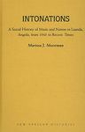 Intonations: A Social History of Music and Nation in Luanda, Angola, from 1945 to Recent Times (New African Histories)