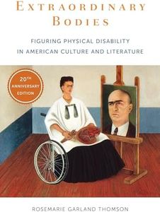 Extraordinary Bodies: Figuring Physical Disability in American Culture and Literature