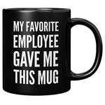 My Favorite Employee Gave Me This Mug Funny Boss Gifts from Employees Coworker Office Employer Jefa Gift Novelty Drinkware Ceramic Coffee Mug (Black, 11 oz)