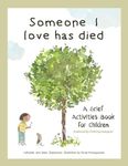 Someone I Love Has Died: A Grief Activities Book For Children (The Kids' Books of Social Emotional Learning)