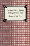 The Best Short Stories of Edgar Allan Poe: (The Fall of the House of Usher, the Tell-Tale Heart and Other Tales)