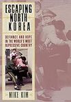 Escaping North Korea: Defiance and 