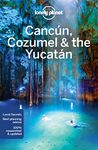 Lonely Planet Cancun, Cozumel & the Yucatan (Country Regional Guides) (Travel Guide)