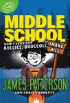 Middle School: How I Survived Bullies, Broccoli, and Snake Hill (Middle School series Book 4)