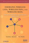 Emerging Wireless LANs, Wireless PANs, and Wireless MANs: IEEE 802.11, IEEE 802.15, 802.16 Wireless Standard Family (Wiley Series on Parallel and Distributed Computing)