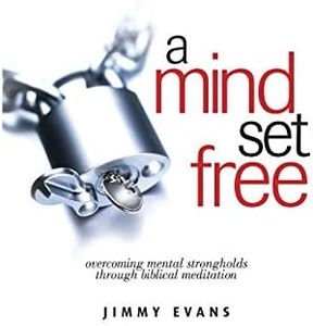 A Mind Set Free: Overcoming Mental Strongholds Through Biblical Meditation (Overcoming Life)