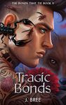 Tragic Bonds (The Bonds that Tie Book 5)