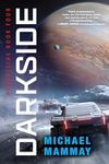 Darkside: A Novel: An Action-Packed Sci-Fi Thriller with Gritty Heroes and Dark Secrets, Perfect for Fall 2024, Join the Fight in Deep Space (Planetside Book 4)