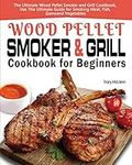 Wood Pellet Smoker and Grill Cookbo
