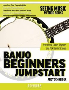 Banjo Beginners Jumpstart: Learn Basic Chords, Rhythms and Pick Your First Songs