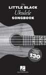 The Little Black Ukulele Songbook Complete Lyrics & Chords to over 130 Classics