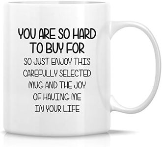 Retreez Funny Mug - You Are So Hard to Buy For Enjoy This Mug and the Joy 11 Oz Ceramic Coffee Mugs - Funny, Sarcasm, Sarcastic, Inspirational birthday gifts for friends, coworkers, siblings, dad, mom