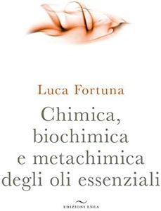 Chimica, biochimica e metachimica degli oli essenziali