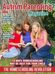 Autism Parenting Magazine Issue 50 - The Homeschooling Revolution: 10 Ways Homeschooling May Be Best For Your Child