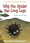 Why the Spider Has Long Legs: An African Folk Tale (Folk Tales From Around the World)