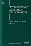 Cryptocurrency Compliance and Operations: Digital Assets, Blockchain and Defi