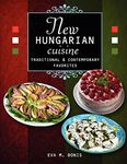 New Hungarian Cuisine: Traditional & Contemporary Favorites