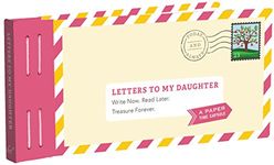 Letters to My Daughter: Write Now. Read Later. Treasure Forever.