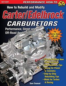 How to Rebuild and Modify Carter/Edelbrock Carburetors: Performance, Street and Off-Road Applications