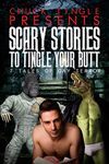 Scary Stories To Tingle Your Butt: 7 Tales Of Gay Terror