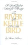 The River, the Kettle and the Bird: