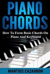 Piano Chords: How To Form Basic Cho