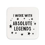 Manta Makes I work with absolute legends coaster | secret santa gift for colleague best friend bestie | coworker Christmas coworker | work Christmas gifts | funny co worker gifts