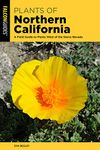 Plants of Northern California: A Field Guide to Plants West of the Sierra Nevada, Second Edition