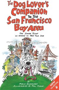 Dog Lover's Companion to the San Francisco Bay Area: The Inside Scoop on Where to Take Your Dog