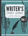 Writer's Prompt Journal - Creative Writing Warm Up Workbook - Writers Block Exercises: Creative writers story prompts journal (lined) - 2 pages per prompt (Writer's Prompt Journals)